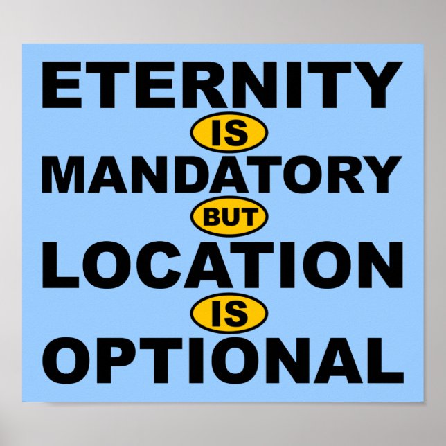 Eternity Is Mandatory Location Is Optional Poster (Front)