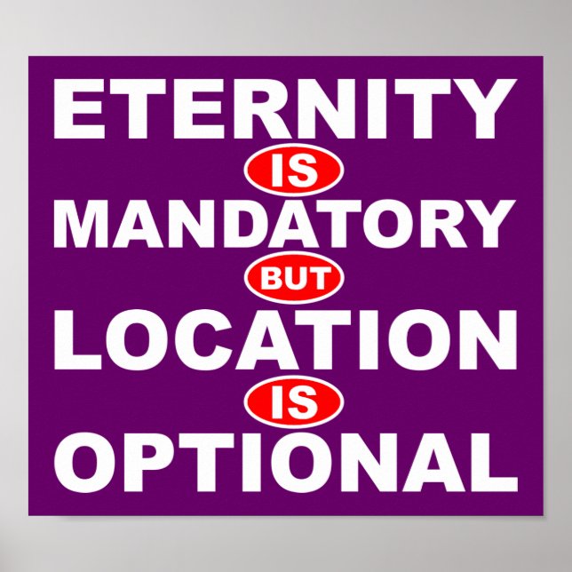 Eternity Is Mandatory Location Is Optional Poster (Front)