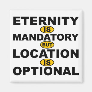 Eternity Mandatory Location Optional Fridge Magnet