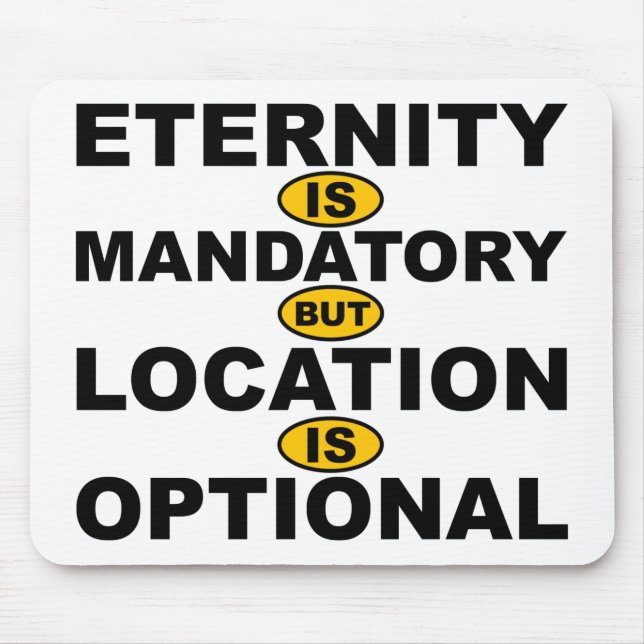 Eternity Mandatory Location Optional Mouse Pad (Front)