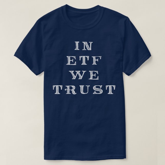 ETF investors x27In ETF we trustx27 T-Shirt (Design Front)