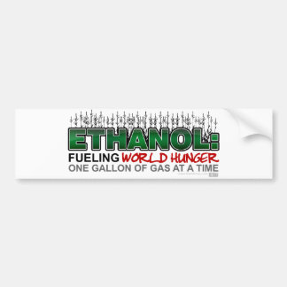Ethanol: Fuelling World Hunger Bumper Sticker