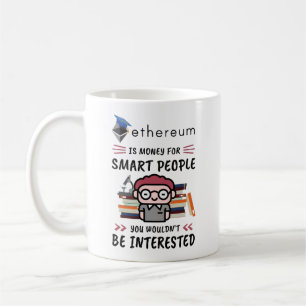 Ethereum Is Money for Smart People, Crypto Nerd Coffee Mug