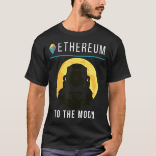 Ethereum To The Moon Ethereum Blockchain Eth Crypt T-Shirt