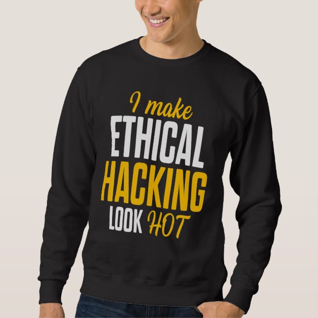 Ethical Hacker Cybersecurity It Pen Tester  17 Sweatshirt (Front)