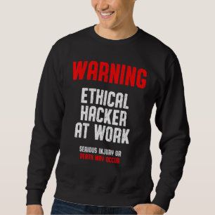Ethical Hacker Cybersecurity It Pen Tester 1 Sweatshirt