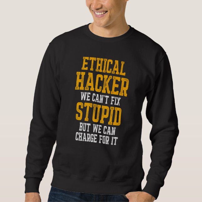 Ethical Hacker Cybersecurity It Pen Tester  5 Sweatshirt (Front)