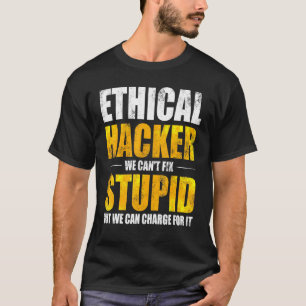 Ethical Hacker Cybersecurity It Pen Tester 6 T-Shirt