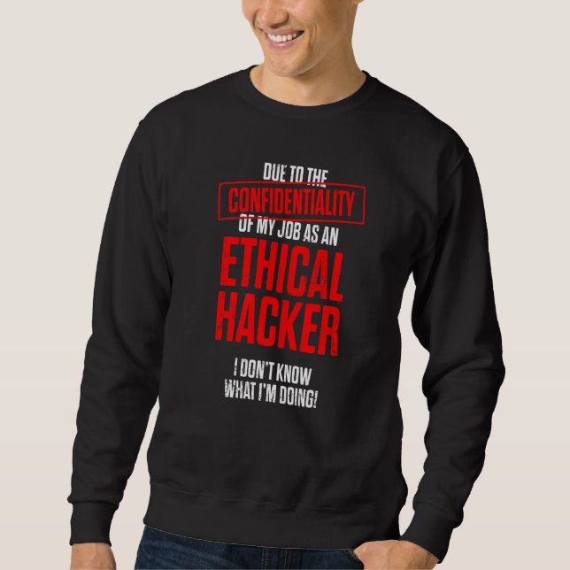 Ethical Hacker Cybersecurity It Pen Tester     7 Sweatshirt (Front)