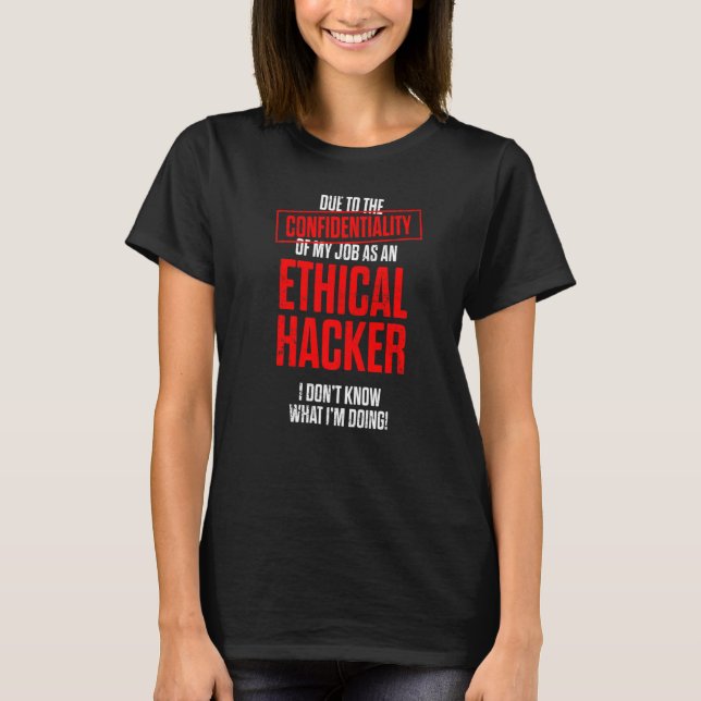 Ethical Hacker Cybersecurity It Pen Tester     7 T-Shirt (Front)