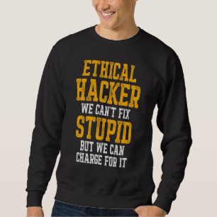Ethical Hacker Cybersecurity It Pen Tester Sweatshirt