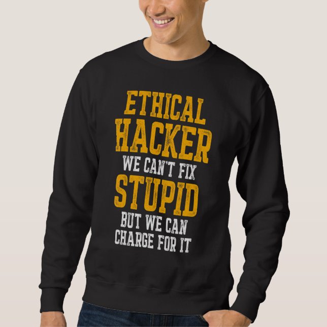 Ethical Hacker Cybersecurity It Pen Tester Sweatshirt (Front)