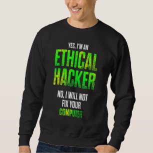 Ethical Hacker Cybersecurity It Pen Tester Sweatshirt