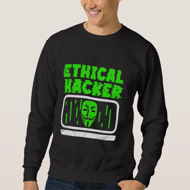 Ethical Hacker Hacking Hack Computer It Hacker Sweatshirt (Front)