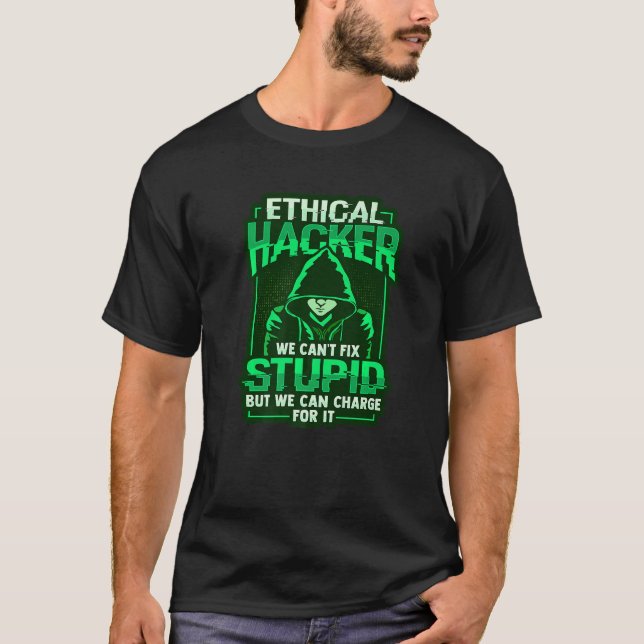Ethical Hacker White Hat Hacker Cybersecurity   T-Shirt (Front)