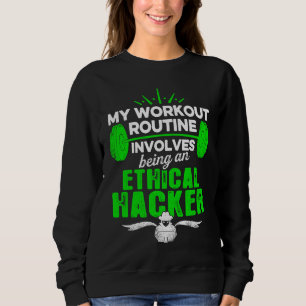 Ethical Hacker Workout Cybersecurity IT Pen Tester Sweatshirt