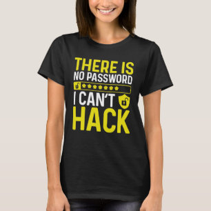 Ethical Hacking No I cant Hack Cybersecurity T-Shirt
