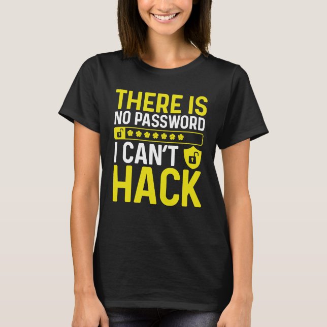 Ethical Hacking No I cant Hack Cybersecurity T-Shirt (Front)