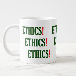 "Ethics! Ethics! Ethics!" Large Coffee Mug