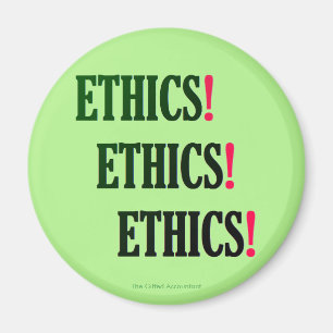 "Ethics! Ethics! Ethics!" Magnet