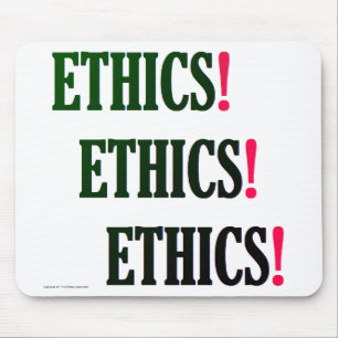 "Ethics! Ethics! Ethics!" Mouse Pad