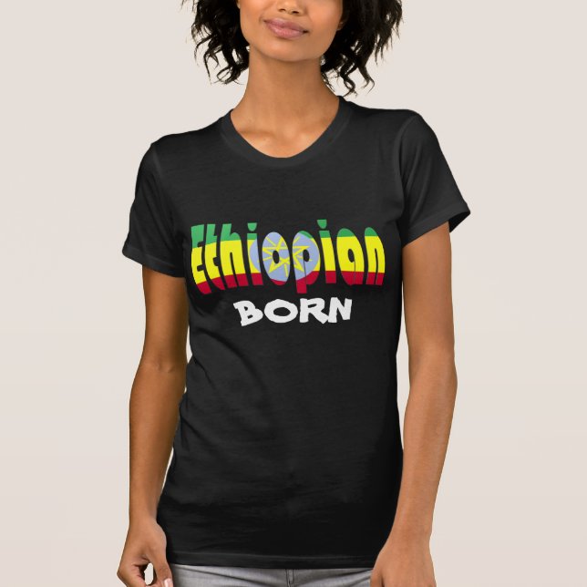 Ethiopian Born T-Shirt (Front)