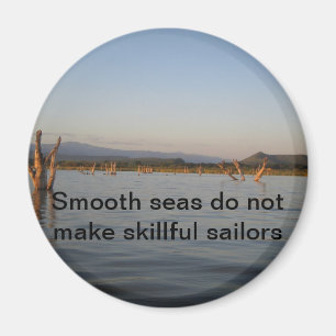 Ethiopian Proverb Magnet - Smooth seas