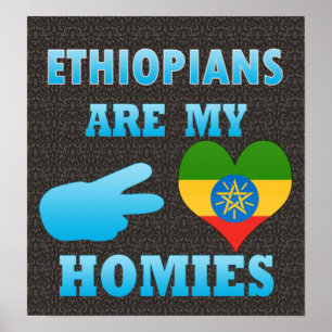 Ethiopians are my Homies Poster