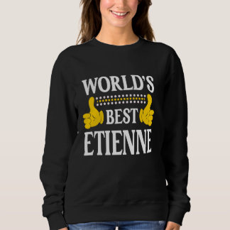 Etienne Personal Name Funny First Name World's Bes Sweatshirt