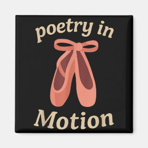 Etry In Motion Ballet Dancer Quote Gift  Magnet