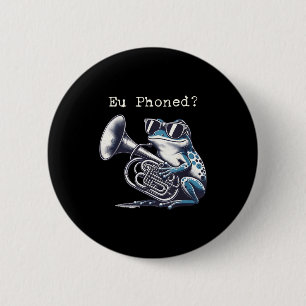 Eu Phoned Funny Euphonium Frog Music Band Pun 6 Cm Round Badge