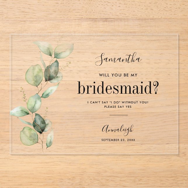 Eucalyptus Will You Be My Bridesmaid Acrylic Invitations (Front)