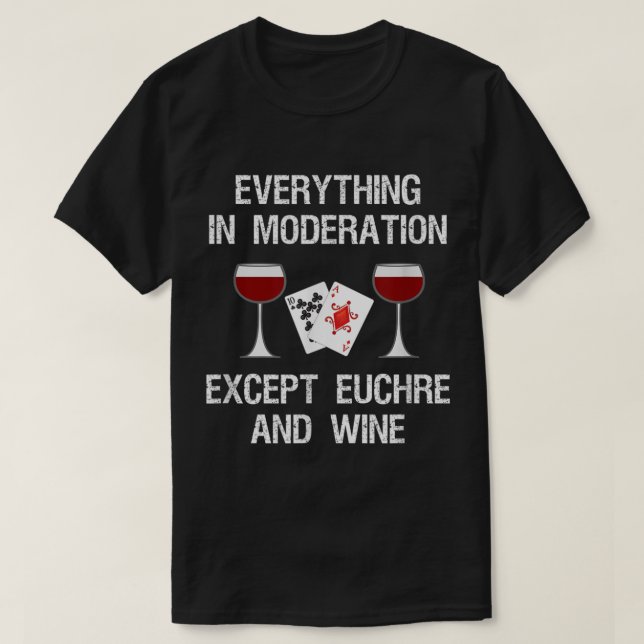 Euchre  - Funny Euchre Card Game And Wine T-Shirt (Design Front)