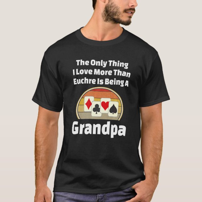 Euchre Grandpa Card Game Player Grandfather Winner T-Shirt (Front)