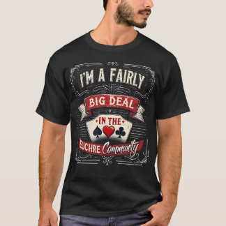 Euchre Humor Player Poker Diamonds Fairly Big Deal T-Shirt