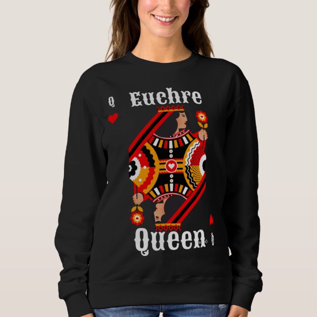 Euchre Queen Euchre Card Game Sweatshirt (Front)