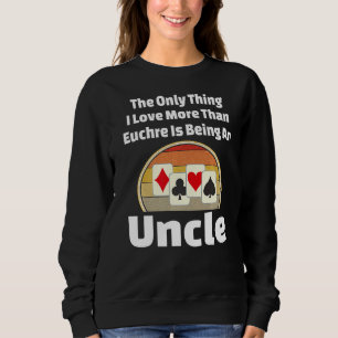 Euchre Uncle Card Game Player Winner Champ  Retro  Sweatshirt