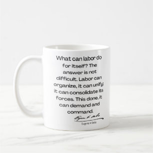 Eugene Debs quote - What can labor do ... Coffee Mug