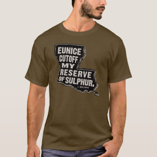 Eunice Cutoff my Reserve of Sulphur - T-Shirt
