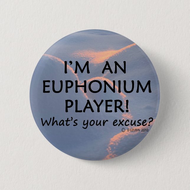 Euphonium Player Excuse 6 Cm Round Badge (Front)