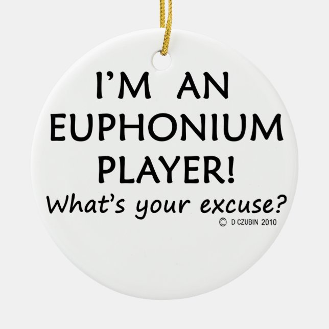 Euphonium Player Excuse Ceramic Ornament (Front)