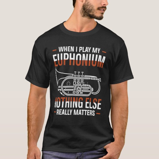 Euphonium Player Music Instrument Apparel T-Shirt (Front)
