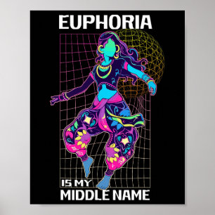 Euphoria Is My Middle Name Rave Energy  Poster