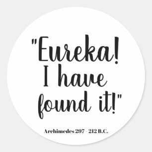 Eureka! I have found it - Archimedes Classic Round Sticker