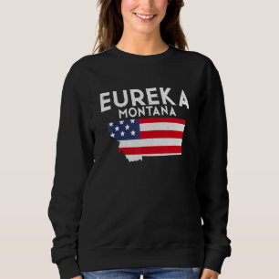 Eureka Montana USA State America Travel Montanan Sweatshirt