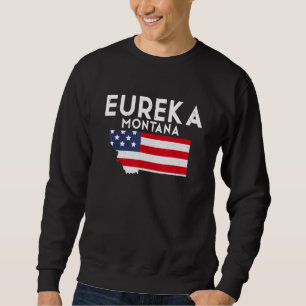 Eureka Montana USA State America Travel Montanan Sweatshirt