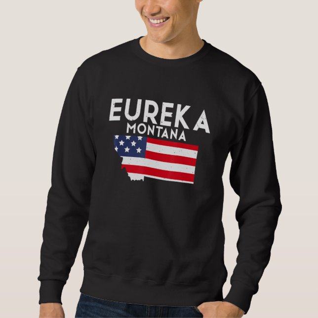 Eureka Montana USA State America Travel Montanan Sweatshirt (Front)