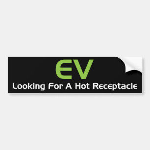 EV Looking For A Hot Receptacle Bumper Sticker