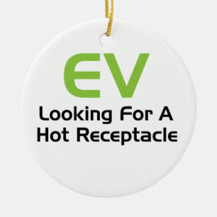 EV Looking For A Hot Receptacle Ceramic Ornament