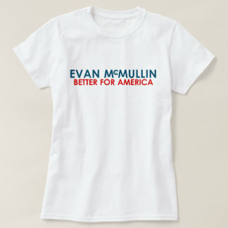 Evan McMullin - Better for America T-Shirt